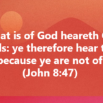 He that is of God heareth God’s words